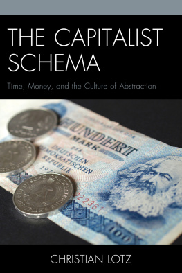 Christian Lotz The Capitalist Schema: Time, Money, and the Culture of Abstraction