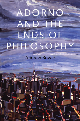 Andrew Bowie - Adorno and the Ends of Philosophy