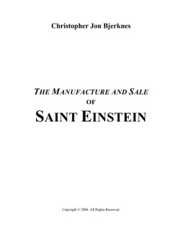 Christopher Jon Bjerknes The Manufacture and Sale of Saint Einstein: The Propaganda of Supremacy