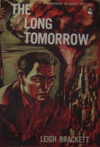 Leigh Brackett - The Long Tomorrow