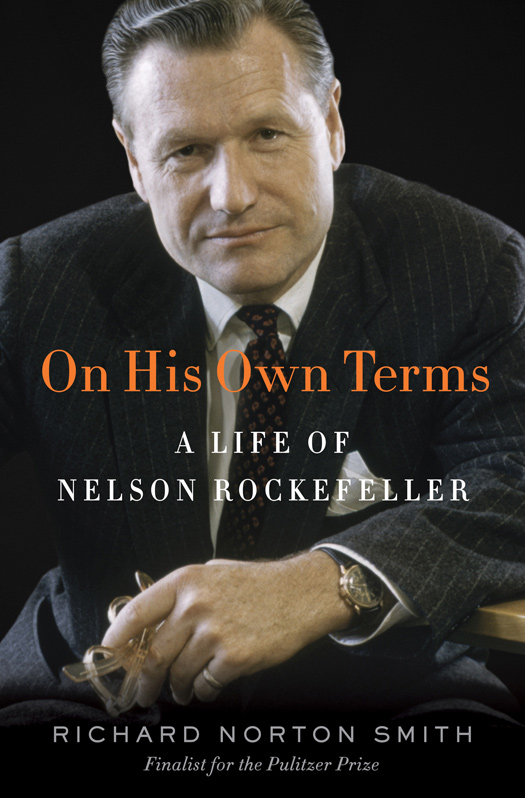 On His Own Terms A Life of Nelson Rockefeller - photo 1