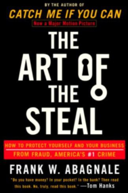 Frank Abagnale The Art of the Steal: How to Protect Yourself and Your Business from Fraud, Americas #1 Crime