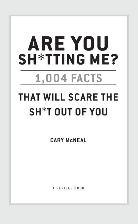 Are You Shtting Me 1004 Facts That Will Scare the Crap Out of You - image 1