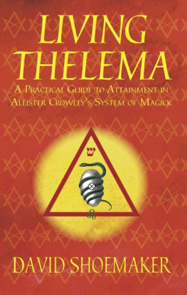 David Shoemaker - Living Thelema: A Practical Guide to Attainment in Aleister Crowleys System of Magick