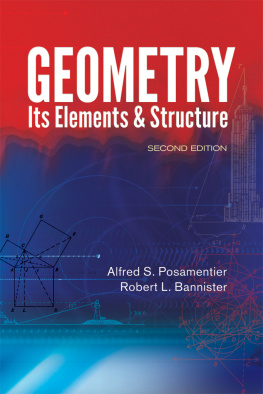 Alfred S. Posamentier Geometry, Its Elements and Structure: Second Edition