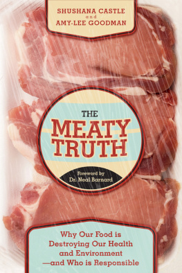 Shushana Castle - The Meaty Truth - Why Our Food Is Destroying Our Health and Environment and Who Is Responsible