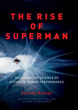 Steven Kotler The Rise of Superman: Decoding the Science of Ultimate Human Performance