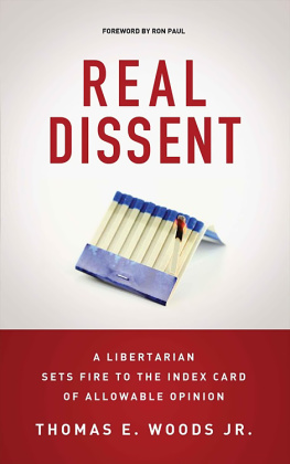 Thomas E. Woods Jr. Real Dissent: A Libertarian Sets Fire to the Index Card of Allowable Opinion