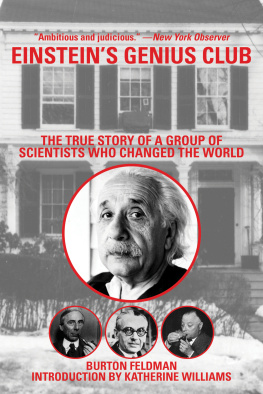 Burton Feldman Einsteins Genius Club: The True Story of a Group of Scientists Who Changed the World