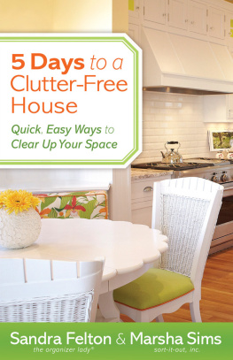 Sandra Felton - 5 Days to a Clutter-Free House: Quick, Easy Ways to Clear Up Your Space