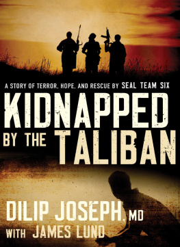 Dilip Joseph M.D. - Kidnapped by the Taliban International Edition: A Story of Terror, Hope, and Rescue by SEAL Team Six