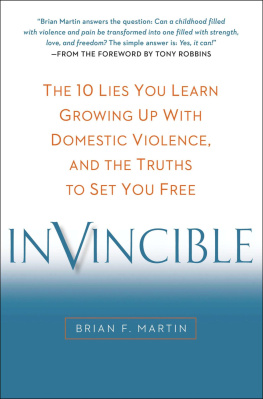 Brian F. Martin Invincible: The 10 Lies You Learn Growing Up with Domestic Violence, and the Truths to Set You Free