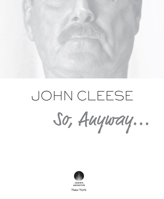Copyright 2014 by John Cleese All rights reserved Published in the United - photo 2