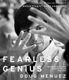 Doug Menuez - Fearless genius: the digital revolution in Silicon Valley, 1985-2000