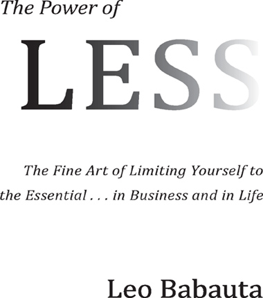 The Power of Less The Fine Art of Limiting Yourself to the Essentialin Business and in Life - image 1