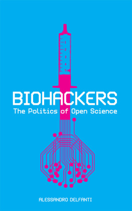 Alessandro Delfanti - Biohackers: The Politics of Open Science