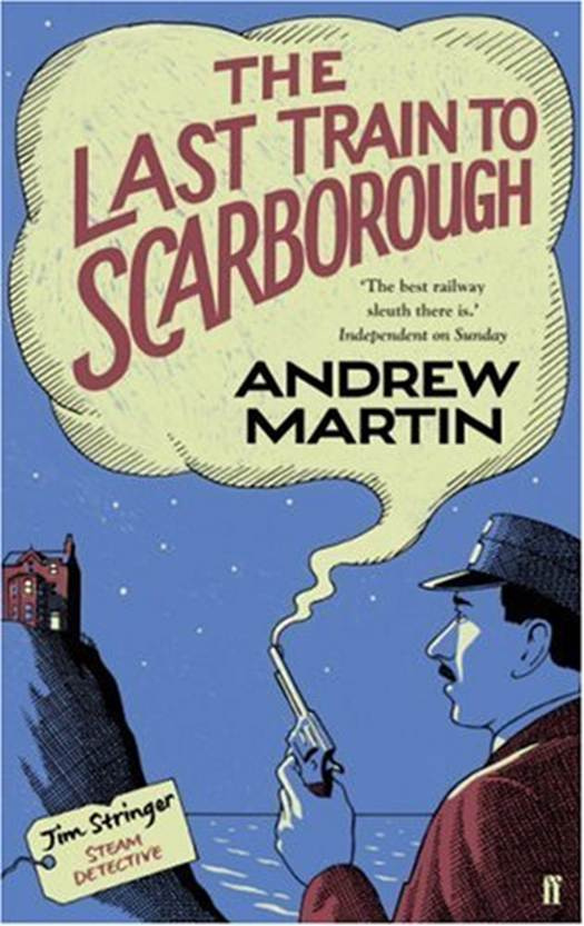 Andrew Martin The Last Train to Scarborough The sixth book in the Jim Stringer - photo 1