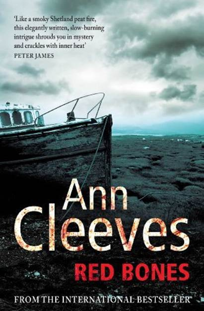 Ann Cleeves Red Bones The third book in the Shetland Island Quartet series - photo 1