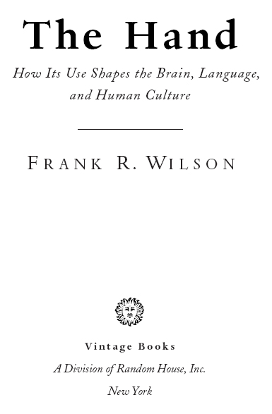 FIRST VINTAGE BOOKS EDITION SEPTEMBER 1999 Copyright 1998 by Frank R Wilson - photo 2