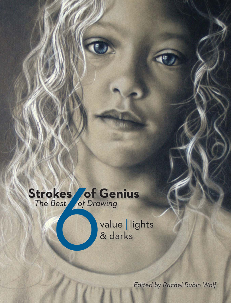 Strokes of Genius 6 The Best of Drawing value lights darks Edited by Rachel - photo 1