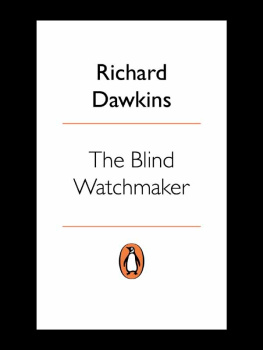 Richard Dawkins The Blind Watchmaker: Why the Evidence of Evolution Reveals a Universe without Design