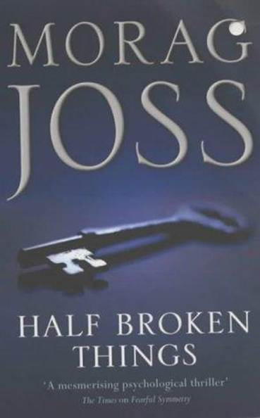 Morag Joss Half Broken Things 2003 For Iain Burnside But this is what - photo 1