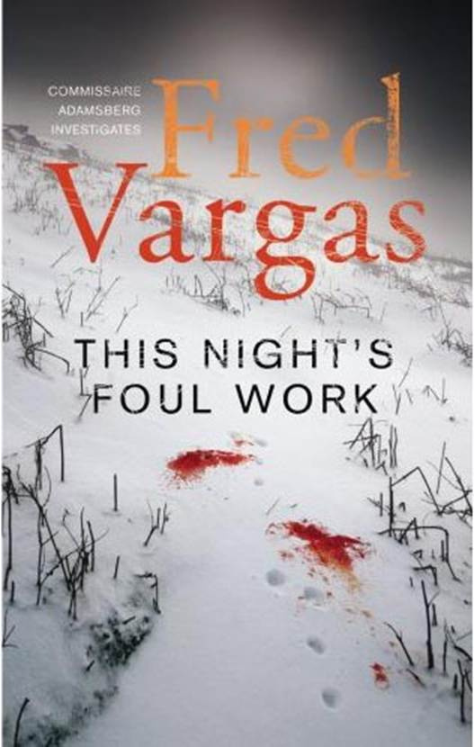 Fred Vargas This Nights Foul Work The fifth book in the Commissaire Adamsberg - photo 1