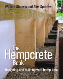 William Stanwix - The Hempcrete Book: Designing and Building with Hemp-Lime