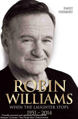 Emily Herbert Robin Williams: When the Laughter Stops 1951–2014