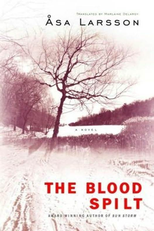 sa Larsson The Blood Spilt The second book in the Rebecka Martinsson series - photo 1