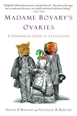 David P. Barash Madame Bovarys Ovaries: A Darwinian Look at Literature