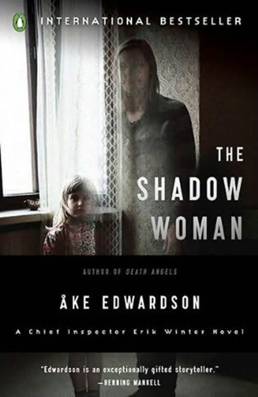 ke Edwardson The Shadow Woman The fifth book in the Erik Winter series 2010 - photo 1