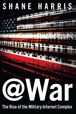 Shane Harris - @War: The Rise of the Military-Internet Complex