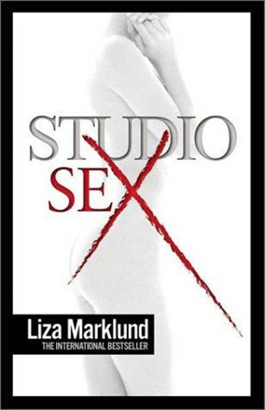 Liza Marklund Studio Sex aka Studio 69 Exposed The fourth book in the Annika - photo 1