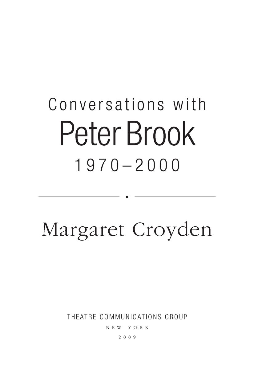 Table of Contents Acclaim for Conversations with Peter Brook 19702000 I - photo 2