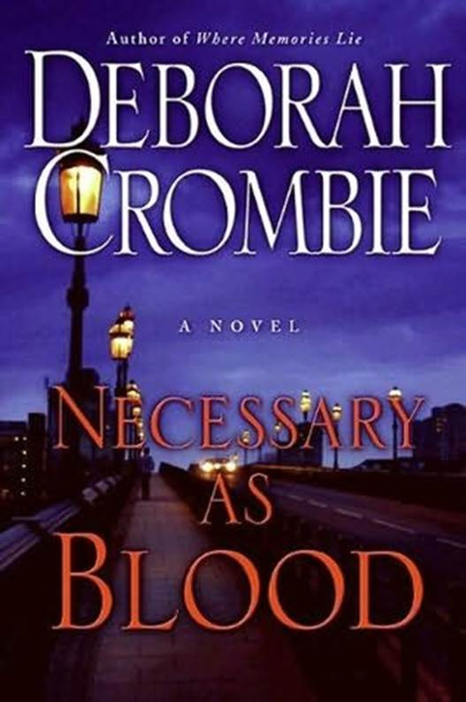 Deborah Crombie Necessary as Blood In this dazzling addition to Deborah - photo 1