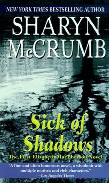 Sharyn McCrumb Sick Of Shadows The first book in the Elizabeth MacPherson - photo 1