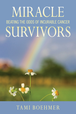 Tami Boehmer Miracle Survivors: Beating the Odds of Incurable Cancer