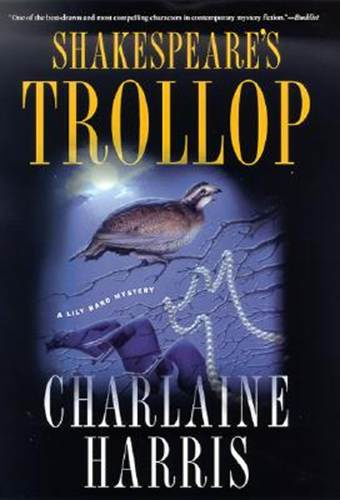 Charlaine Harris Shakespeares Trollop The fourth book in the Lily Bard series - photo 1