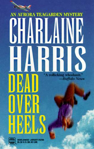 Charlaine Harris Dead Over Heels The fifth book in the Aurora Teagarden - photo 1