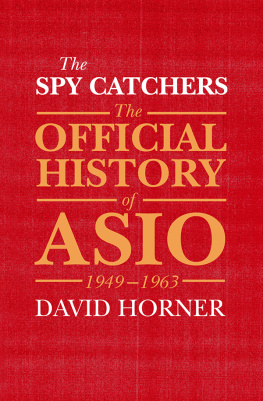 David Horner The spy catchers: The official history of ASIO, 1949-1963