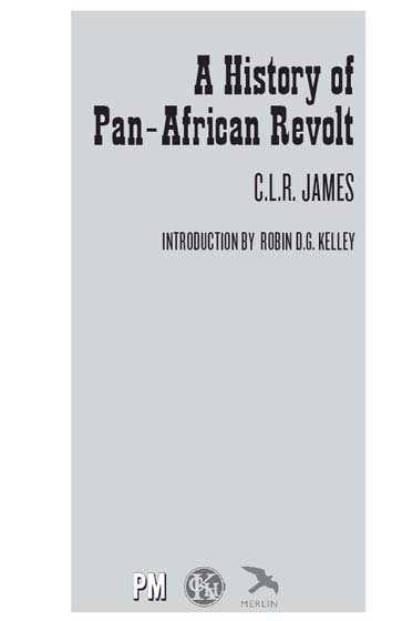 A History of Pan-African Revolt CLR James This edition 2012 PM Press ISBN - photo 2