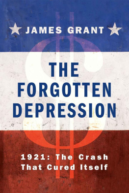 James Grant The Forgotten Depression: 1921: The Crash That Cured Itself