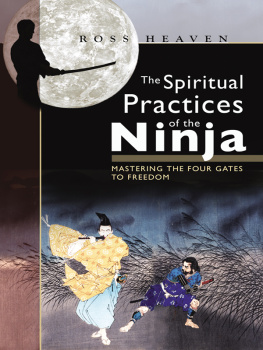 Ross Heaven - The Spiritual Practices of the Ninja: Mastering the Four Gates to Freedom