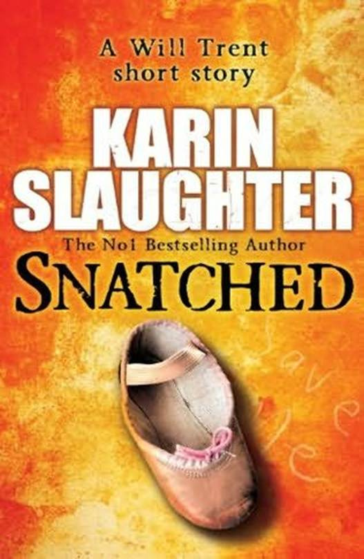 Karin Slaughter Snatched A book in the Will Trent series 2012 For Gina - photo 1