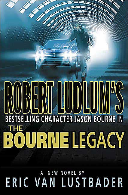 ROBERT LUDLUMS Jason Bourne in THE BOURNE LEGACY A Novel by Eric Van - photo 1