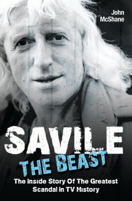 John McShane Savile: The Beast: The Inside Story of the Greatest Scandal in TV History