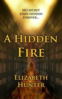 Elizabeth Hunter A Hidden Fire An Elemental Mystery 2011 For Lacey for - photo 1