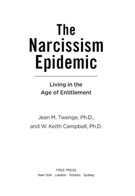 Jean M. Twenge The Narcissism Epidemic: Living in the Age of Entitlement