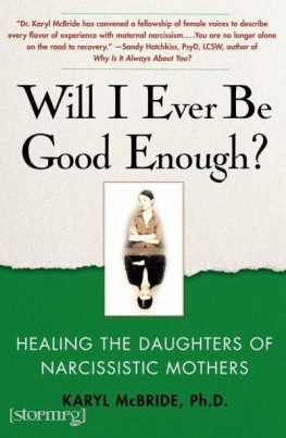 Karyl McBride - Will I Ever Be Good Enough?: Healing the Daughters of Narcissistic Mothers